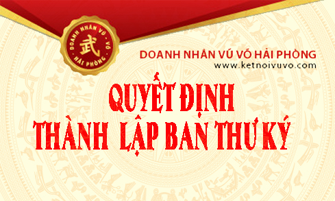 Quyết định V/v  thành lập Ban thư ký  Hội Doanh nhân Vũ Võ Hải Phòng